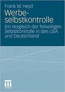 Werbeselbstkontrolle: Ein Vergleich der freiwilligen Selbstkontrolle in den USA und Deutschland