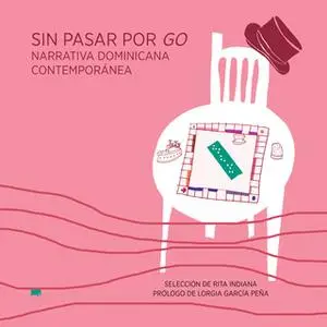 «Sin pasar por Go. Narrativa Dominicana Contemporánea» by Rita Indiana