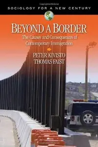 Beyond a Border: The Causes and Consequences of Contemporary Immigration