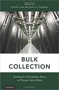 Bulk Collection: Systematic Government Access to Private-Sector Data