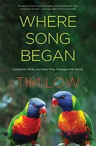 Where Song Began: Australia's Birds and How They Changed the World