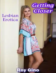 «Getting Closer: Lesbian Erotica» by Roy Gino