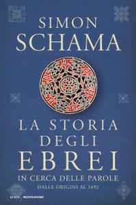 Simon Schama - La storia degli ebrei. In cerca delle parole. Dalle origini al 1492