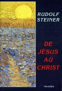 Rudolf Steiner - De Jésus au Christ