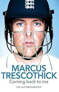 Marcus Trescothick: Coming Back to Me : The Autobiography
