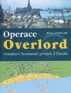 Operace Overlord: Invaze v Normandii: Prvnich 24 Hodin (D-Day: The First 24 Hours)