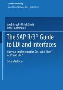 The SAP R/3® Guide to EDI and Interfaces: Cut your Implementation Cost with IDocs®, ALE® and RFC®