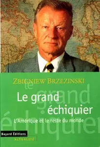 Zbigniew Brzezinski, "Le grand échiquier. L'Amérique et le reste du monde" (repost)