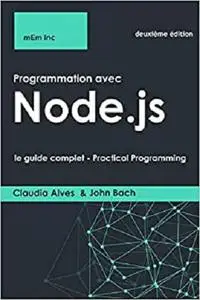 Programmation avec Node.js: le guide complet (French Edition)