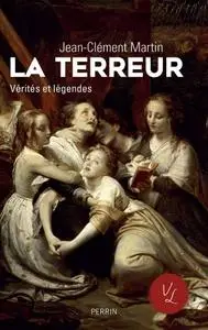 Jean-Clément Martin, "La terreur : Vérités et légendes"