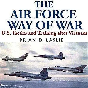 The Air Force Way of War: US Tactics and Training after Vietnam [Audiobook]