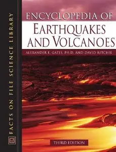 Encyclopedia of Earthquakes and Volcanoes (Facts on File Science Library) by Alexander E. Gates [Repost]