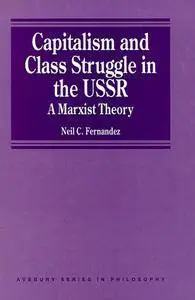 Capitalism and Class Struggle in the USSR: A Marxist Theory (Avebury Series in Philosophy)