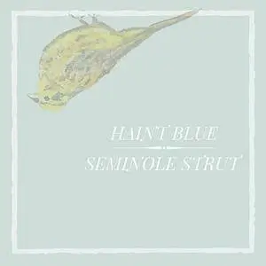 Seminole Strut - Haint Blue (2018)