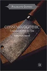 Consuming Gothic: Food and Horror in Film (Repost)