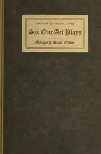 «Six One-Act Plays» by Margaret Scott Oliver