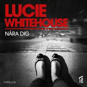 «Nära dig» by Lucie Whitehouse