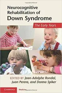 Neurocognitive Rehabilitation of Down Syndrome: Early Years (Cambridge Medicine (Paperback)) [Repost]