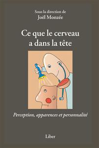 Joël Monzée, "Ce que le cerveau a dans la tête: Perception, apparences et personnalité"