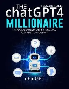 Ronald Mitchell - The ChatGPT 4 Millionaire