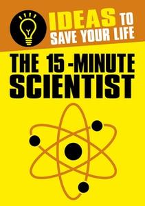 «The 15-Minute Scientist» by Anne Rooney