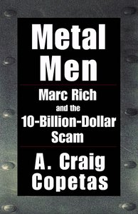 Metal Men: Marc Rich and the Ten Billion Dollar Scam