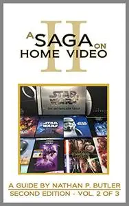 A Saga on Home Video, Vol. 2: A Fan's Guide to U.S. Star Wars Home Video Releases