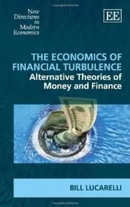 The Economics of Financial Turbulence: Alternative Theories of Money and Finance (repost)