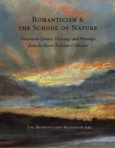 Romanticism and the School of Nature: Nineteenth-Century Drawings and Paintings from the Karen B. Cohen Collection