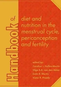 Handbook of Diet and Nutrition in the Menstrual Cycle, Periconception and Fertility (repost)