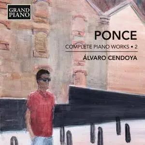 Álvaro Cendoya - Ponce: Complete Piano Works, Vol. 2 (2017)