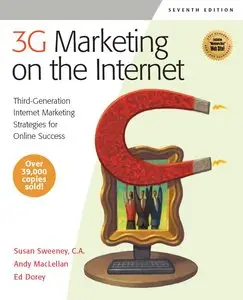 3G Marketing on the Internet, 7 Ed: Third Generation Internet Marketing Strategies for Online Success (repost)