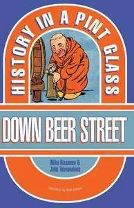 Down Beer Street : History in a Pint Glass
