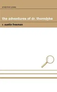 «The Adventures of Dr. Thorndyke» by R. Austin Freeman
