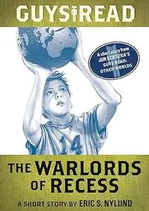 Guys Read: The Warlords of Recess: A Short Story from Guys Read: Other Worlds