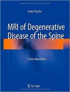 MRI of Degenerative Disease of the Spine: A Case-Based Atlas