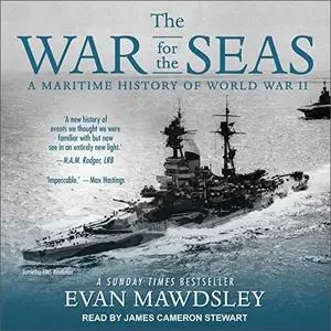 The War for the Seas: A Maritime History of World War II [Audiobook]