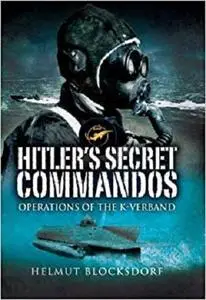 Hitler's Secret Commandos: Operations of the K-Verband