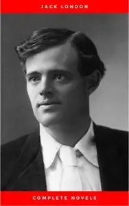 «Greatest Works of Jack London: The Call of the Wild, The Sea-Wolf, White Fang, The Iron Heel, Martin Eden, The Valley o