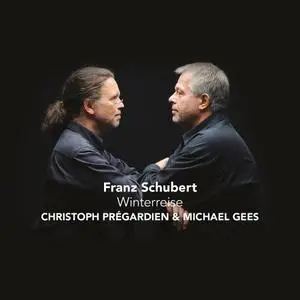 Christoph Prégardien, Michael Gees - Franz Schubert: Winterreise (2013)