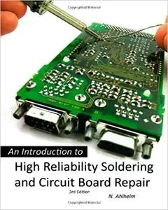 An Introduction to High Reliability Soldering and Circuit Board Repair