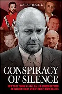 Conspiracy of Silence: How Scot Young's Fatal Fall in London Exposed an International Web of Mysterious Deaths