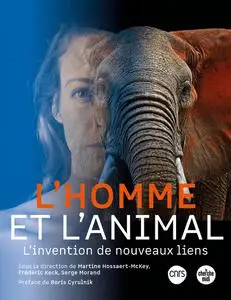 L'Homme et l'Animal : L'invention de nouveaux liens - Martine Hossaert et Collectif