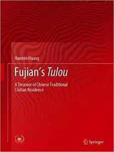 Fujian's Tulou A Treasure of Chinese Traditional Civilian Residence