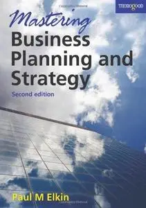 Mastering Business Planning and Strategy: The Power and Application of Strategic Thinking