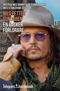 «En vacker förlorare - Intervju med Johnny Depp, filmvärldens mest etablerade outsider» by Nils Petter Sundgren