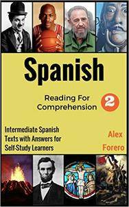Spanish Reading for Comprehension 2: Intermediate Spanish Texts with Answers for Self-Study Learners