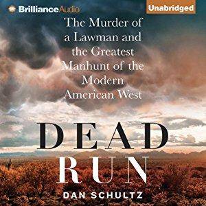Dead Run: The Murder of a Lawman and the Greatest Manhunt of the Modern American West [Audiobook]