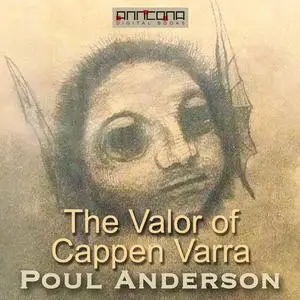 «The Valor of Cappen Varra» by Poul Anderson