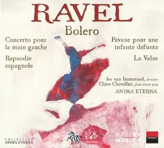 Claire Chevallier, Anima Etern, Jos van Immerseel - Ravel: Bolero, Pavane, Concerto for the left hand, La Valse (2006)